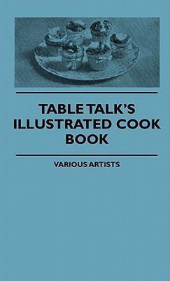 Table Talk's Illustrated Cook Book(English, Hardcover, Various)
