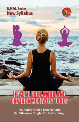 Health Education and Environmental Studies (Physical Education B.P.Ed. New Syllabus)(English, Paperback, Dr. Satish Malik, Dinesh Saini, Dr. Nitranjan Singh, Dr. Balbir Singh)