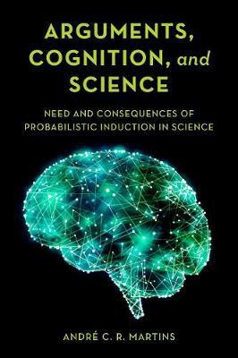 Arguments, Cognition, and Science(English, Hardcover, Martins Andre C. R.)