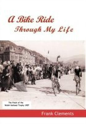A Bike Ride Through My Life(English, Hardcover, Clements Frank)