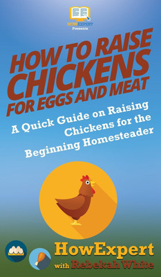 How to Raise Chickens for Eggs and Meat(English, Hardcover, Howexpert Rebekah)