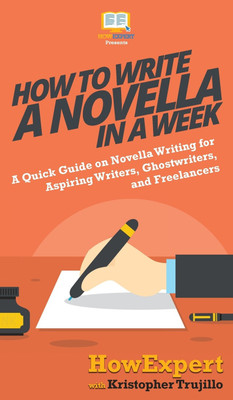 How to Write a Novella in a Week(English, Hardcover, Howexpert Kristopher)