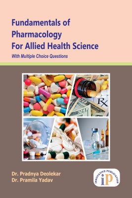 Fundamentals of Pharmacology for Allied Health Science With Multiple Choice Questions(English, Paperback, Dr. Pradnya Deolekar, Dr. Pramila Yadav)