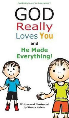 God Really Loves You and He Made Everything!(English, Hardcover, Nelson Wendy L)