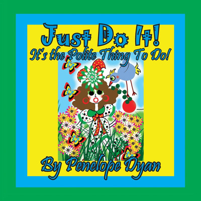 Just Do It! It's The Polite Thing To Do!(English, Paperback, Dyan Penelope)