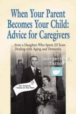 When Your Parent Becomes Your Child(English, Paperback, Tarnow Georgette H.)