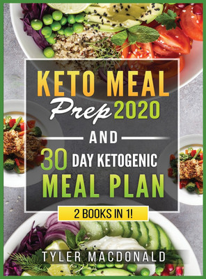 Keto Meal Prep 2020 AND 30 Day Ketogenic Meal Plan(English, Hardcover, MacDonald Tyler)