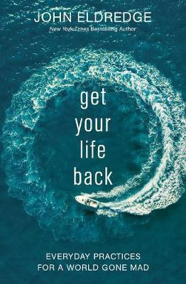 Get Your Life Back(English, Paperback, Eldredge John)