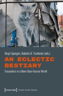 An Eclectic Bestiary - Encounters in a More-than-Human World(English, Paperback, Spengler Birgit)