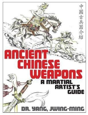 Ancient Chinese Weapons(English, Paperback, Yang Jwing-Ming Dr. Ph.D.)