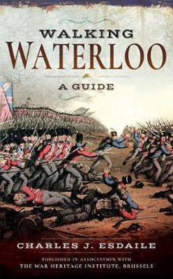 Walking Waterloo(English, Paperback, Esdaile Charles J.)
