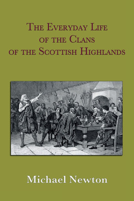 The Everyday Life of the Clans of the Scottish Highlands(English, Paperback, Newton Michael Steven)
