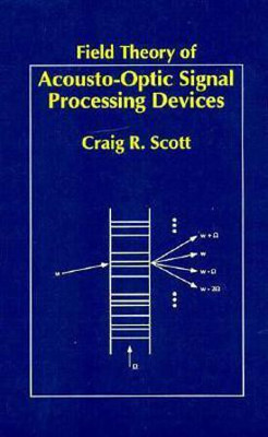 Field Theory of Acousto-Optical Signal Processing Devices(English, Hardcover, Scott Craig)