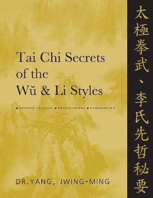 Tai Chi Secrets of the Wu & Li Styles(English, Paperback, Yang Jwing-Ming Dr. Ph.D.)