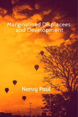 Marginalised Displacees and Development(English, Paperback, Paul Norvy)