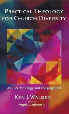 Practical Theology for Church Diversity(English, Hardcover, Walden Ken J)