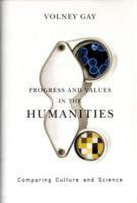 Progress and Values in the Humanities(English, Hardcover, Gay Volney)