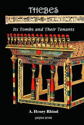 Thebes [Modern Luxor]: Its Tombs and Their Tenants, Ancient & Present(English, Electronic book text, Rhind Alexander Henry)