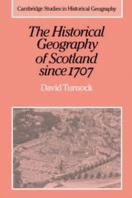 The Historical Geography of Scotland since 1707(English, Paperback, Turnock David)