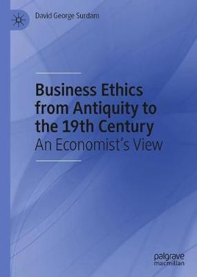 Business Ethics from Antiquity to the 19th Century(English, Hardcover, Surdam David George)