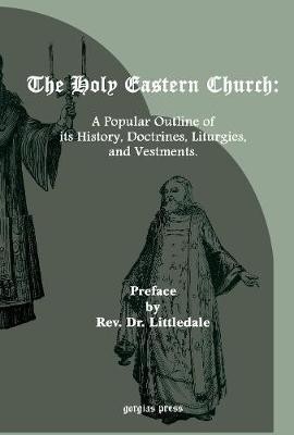 The Holy Eastern Church(English, Electronic book text, Littledale Richard Frederick)