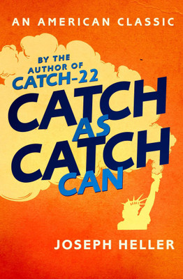 Catch As Catch Can  - An American Classic(English, Paperback, Heller Joseph)