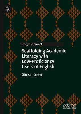 Scaffolding Academic Literacy with Low-Proficiency Users of English(English, Hardcover, Green Simon)