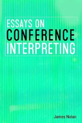Essays on Conference Interpreting(English, Electronic book text, Nolan James)