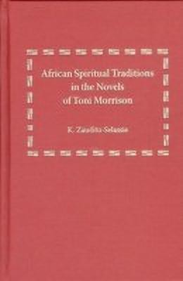 African Spiritual Traditions in the Novels of Toni Morrison(English, Hardcover, Zauditu-Selassie K.)