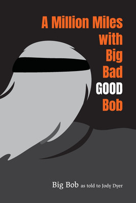 A Million Miles with Big Bad GOOD Bob(English, Paperback, Bob Big)