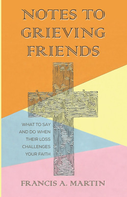 Notes To Grieving Friends(English, Paperback, Martin Francis A)