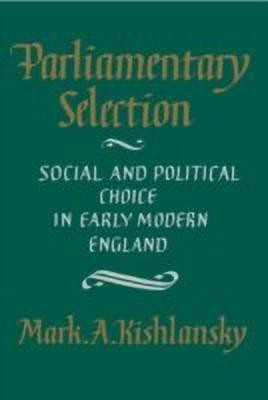 Parliamentary Selection(English, Hardcover, Kishlansky Mark A.)