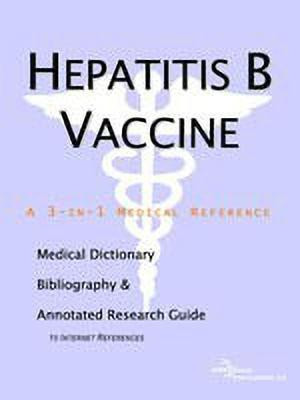 Hepatitis B Vaccine - A Medical Dictionary, Bibliography, and Annotated Research Guide to Internet References(English, Paperback, Icon Health Publications)