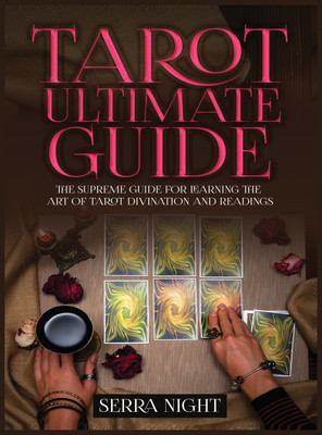 Tarot Ultimate Guide The Supreme Guide for Learning the Art of Tarot Divination and Readings(English, Hardcover, Night Serra)