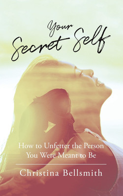 Your Secret Self(English, Paperback, Bellsmith Christina)