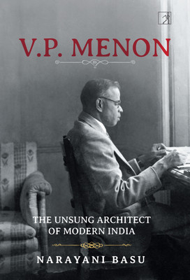 Vp Menon  - The Unsung Architect of Modern India(English, Hardcover, unknown)
