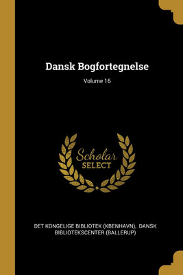Dansk Bogfortegnelse; Volume 16(English, Paperback, unknown)