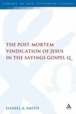 The Post-Mortem Vindication of Jesus in the Sayings Gospel Q(English, Hardcover, Smith Daniel A. Dr)