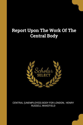 Report Upon The Work Of The Central Body(English, Paperback, unknown)