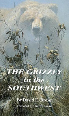 The Grizzly in the Southwest(English, Paperback, Brown David E.)