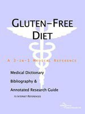 Gluten-Free Diet - A Medical Dictionary, Bibliography, and Annotated Research Guide to Internet References(English, Paperback, Icon Health Publications)