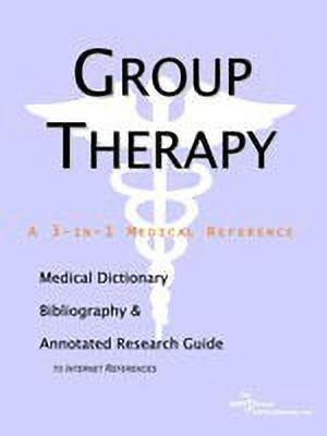 Group Therapy - A Medical Dictionary, Bibliography, and Annotated Research Guide to Internet References(English, Paperback, Icon Health Publications)