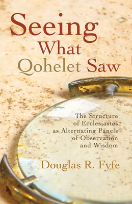 Seeing What Qohelet Saw(English, Paperback, Fyfe Douglas R)