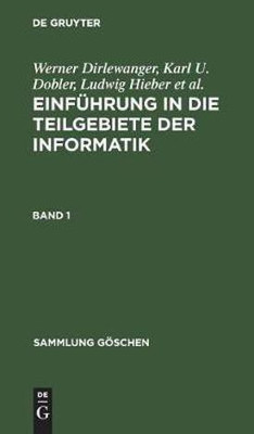 Sammlung Goeschen Einfuehrung in die Teilgebiete der Informatik(German, Hardcover, unknown)