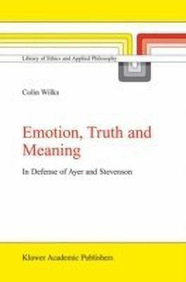 Emotion, Truth and Meaning(English, Hardcover, Wilks C.)