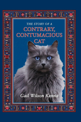 The Story of a Contrary, Contumacious Cat(English, Paperback, Kenna Gail Wilson)
