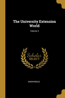 The University Extension World; Volume 3(English, Paperback, Anonymous)