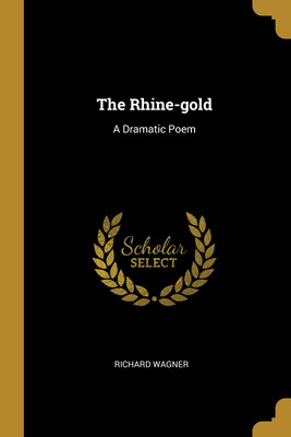 The Rhine-gold(English, Paperback, Wagner Richard)
