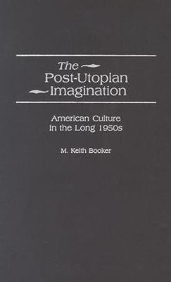 The Post-Utopian Imagination(English, Hardcover, Booker M. Keith)
