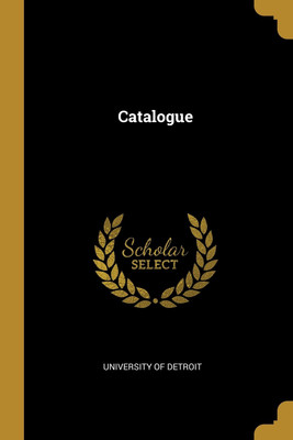 Catalogue(English, Paperback, Detroit University Of)